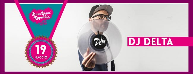 DJ Delta torna al DumDum
