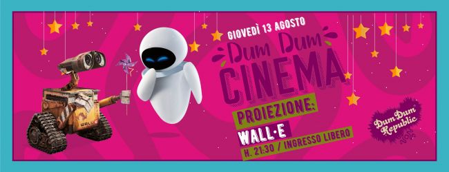 Dum Dum Cinema, settimo apputamento | Wall E